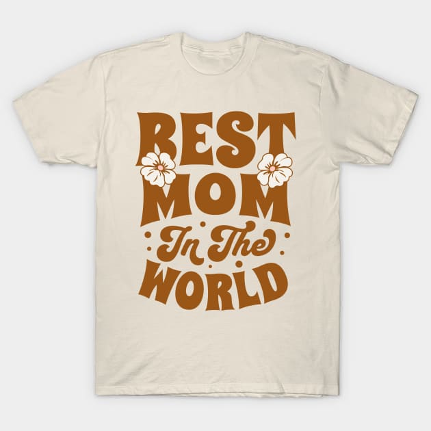 Best Mom In The World T-Shirt by Horisondesignz